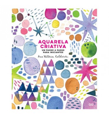 Aquarela Criativa - Um Passo a Passo para Iniciantes