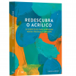 Redescubra o Acrílico